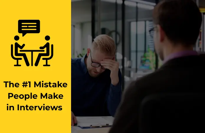 The #1 Mistake People Make in Interviews